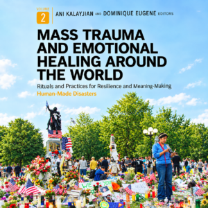 Mass Trauma & Emotional Healing around the World: Rituals and Practices for Resilience and Meaning-Making Volume II