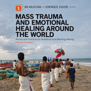 Mass Trauma & Emotional Healing around the World: Rituals and Practices for Resilience and Meaning-Making Volume |